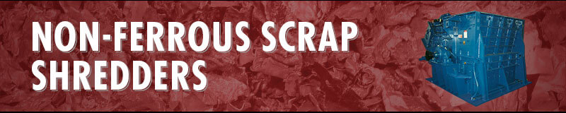 Non-ferrous Scrap Shredders